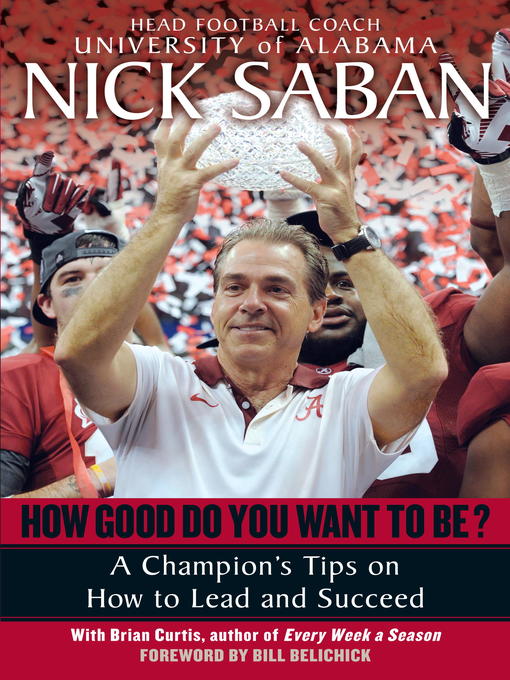 Title details for How Good Do You Want to Be? by Nick Saban - Wait list